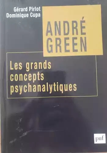 André Green, les grands concepts psychanalytiques