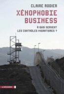 Xénophobie business – À quoi servent les contrôles migratoires