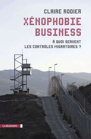 Xénophobie business – À quoi servent les contrôles migratoires