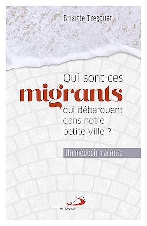Couverture "Qui sont ces migrants qui débarquent dans notre petite ville ?"
