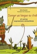 Donner sa langue au chat… et autres expressions animalières