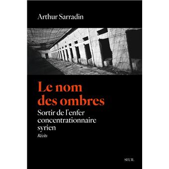Le nom des ombres – Sortir de l&rsquo;enfer concentrationnaire syrien