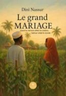 Le grand mariage – Quand la mémoire défait les chaines, l&rsquo;amour refait le monde