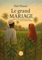 Le grand mariage – Quand la mémoire défait les chaines, l&rsquo;amour refait le monde