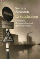 La supplication – Tchernobyl, chronique du monde apès l&rsquo;apocalypse