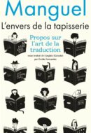 L&rsquo;envers de la tapisserie. Propos sur l&rsquo;art de la traduction.