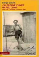 J&rsquo;ai trouvé l&rsquo;hiver un peu long – 1936-1962 – Barcelone – Perpignan – Alger